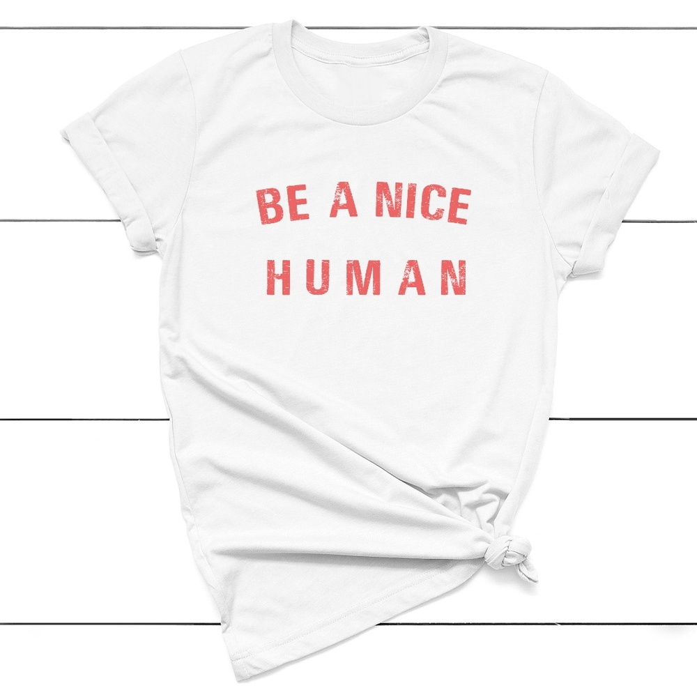 Be A Nice Human T-shirt